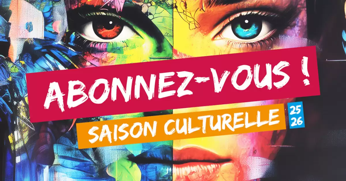 Saison culturelle 2025-2026 : ouverture de la billeterie le 25 juin !